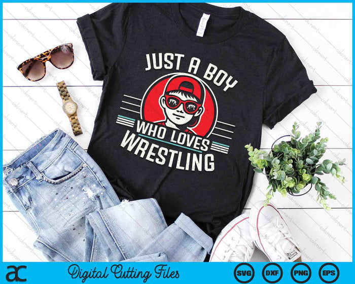 Just A Boy Who Loves Wrestling SVG PNG Digital Printable Files