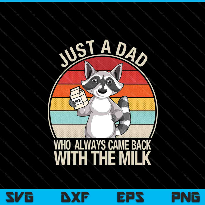 Just A Dad Who Always Came Back SVG PNG Digital Printable Files