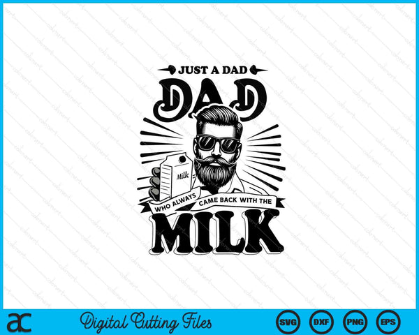 Just a dad who always came back with the milk father SVG cut file