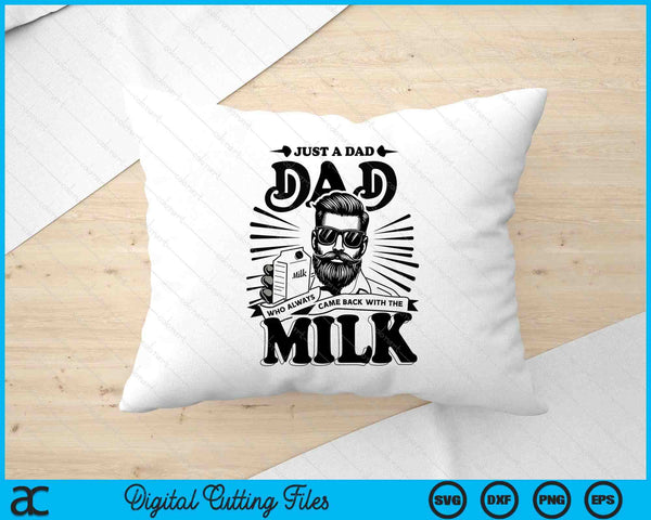 Just A Dad Who Always Came Back With The Milk Funny Father SVG PNG Digital Printable Files