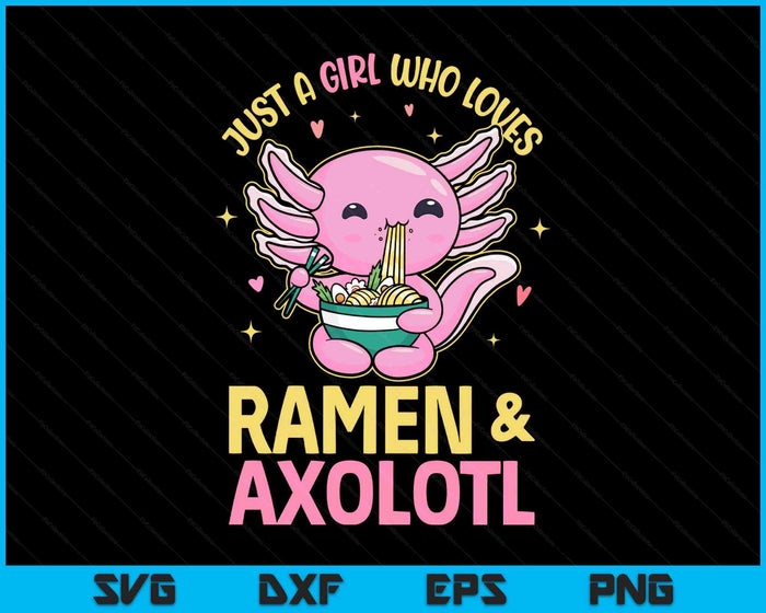 Just A Girl Who Love Ramen And Axolotl Kawaii Anime Japanese SVG PNG Digital Printable Files