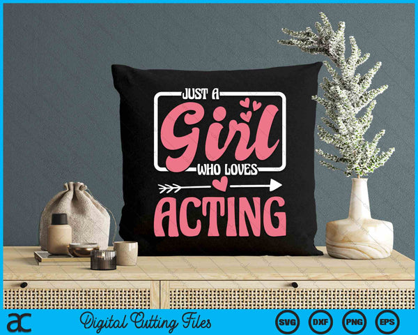 Just A Girl Who Loves Acting SVG PNG Digital Cutting File