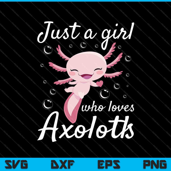 Gewoon een meisje dat houdt van Axolotls SVG PNG snijden afdrukbare bestanden