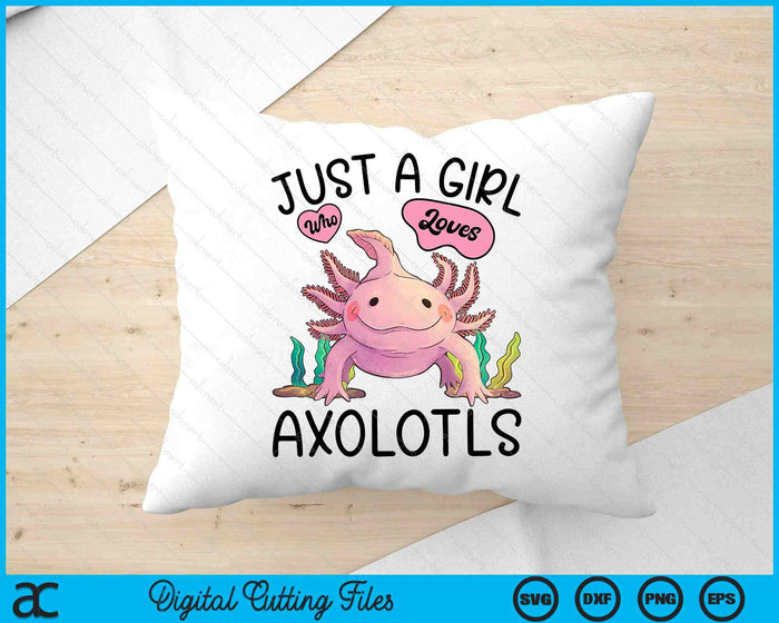 Just A Girl Who Loves Axolotls Axolotl Lovers Kawaii SVG PNG Digital Cutting Files