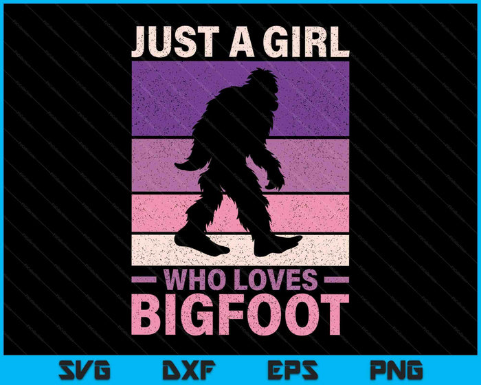 Just A Girl Who Loves Bigfoot Womens Big Foot Kids Sasquatch SVG PNG Digital Printable Files