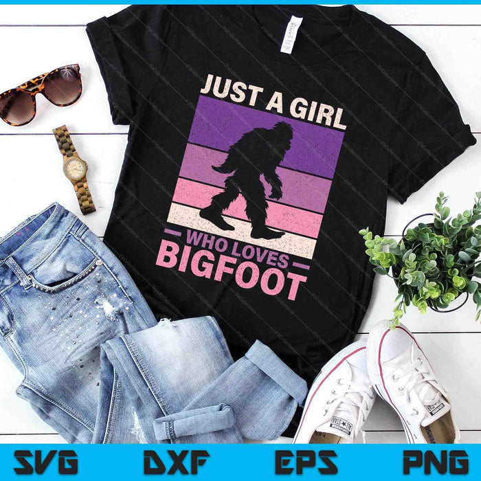 Just A Girl Who Loves Bigfoot Womens Big Foot Kids Sasquatch SVG PNG Digital Printable Files