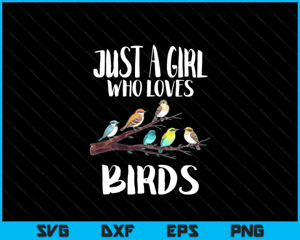 Just a girl who loves birds birding bird watching SVG cut file