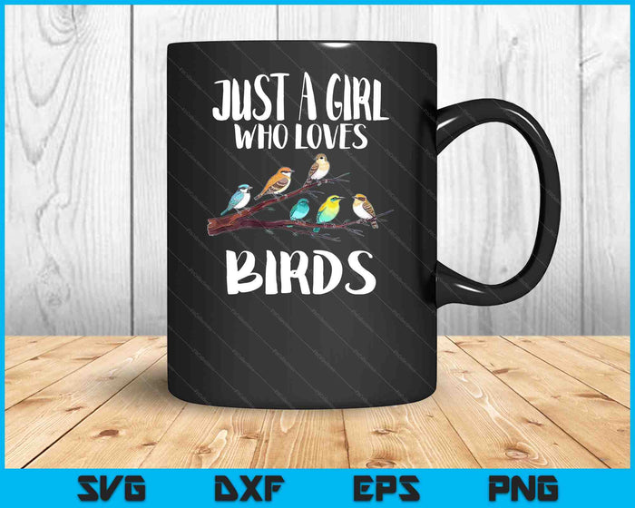 Just A Girl Who Loves Birds Birding Bird Watching SVG PNG Digital Printable Files