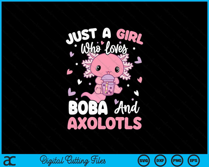 Just A Girl Who Loves Boba And Axolotls SVG PNG Digital Printable Files