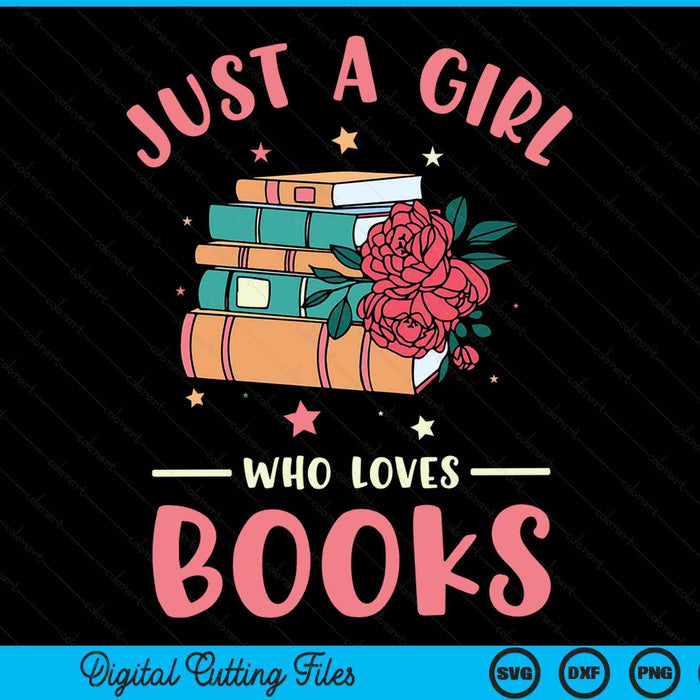 Just a girl who loves books lovers women book worm reading SVG PNG cut file for Cricut