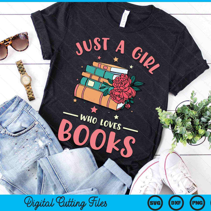 Just A Girl Who Loves Books Lovers Women Book Worm Reading SVG PNG Digital Printable Files