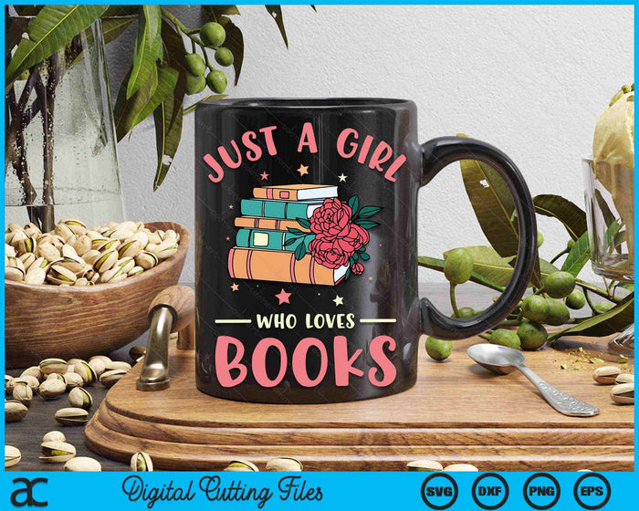 Just A Girl Who Loves Books Lovers Women Book Worm Reading SVG PNG Digital Printable Files