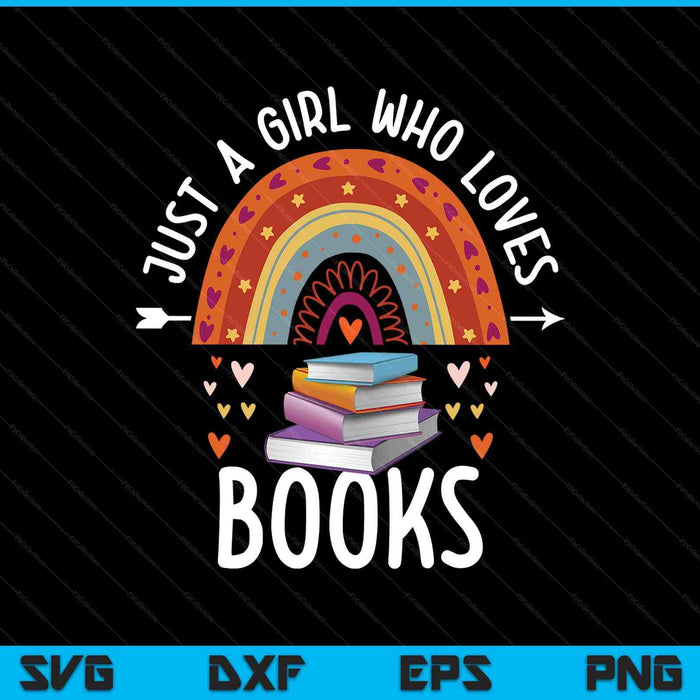 Just a girl who loves books rainbow for book lover SVG PNG cut file for Cricut