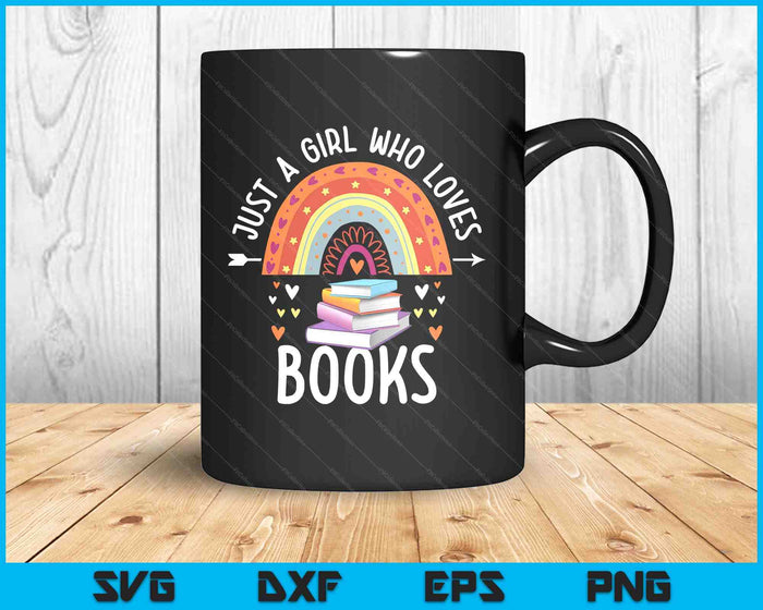 Just A Girl Who Loves Books Rainbow Gifts For Book Lover SVG PNG Digital Printable Files