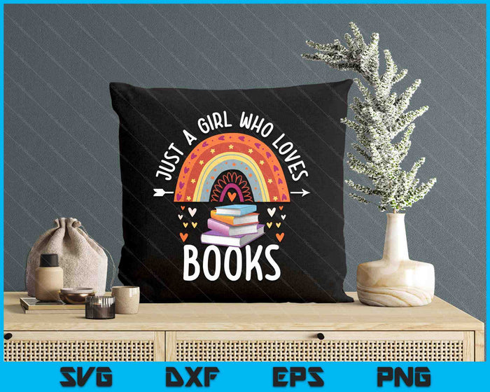 Just A Girl Who Loves Books Rainbow Gifts For Book Lover SVG PNG Digital Printable Files