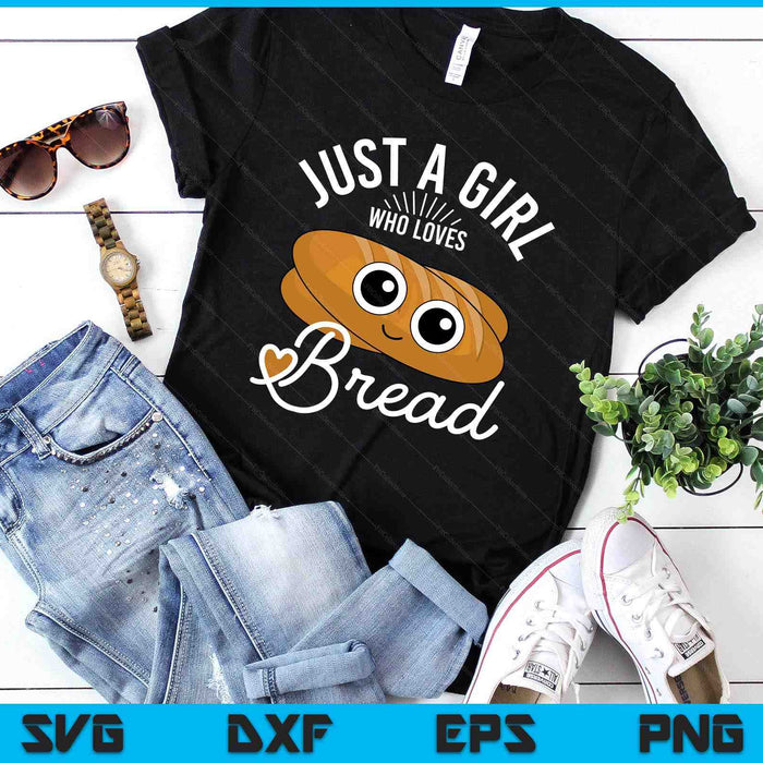Just A Girl Who Loves Bread Breadmaker Baking Funny Baker SVG PNG Digital Printable Files