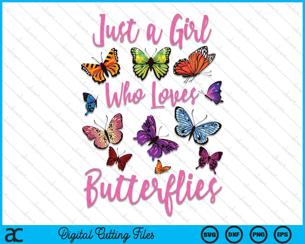 Just A Girl Who Loves Butterflies Butterfly Collection SVG PNG Digital Cutting Files
