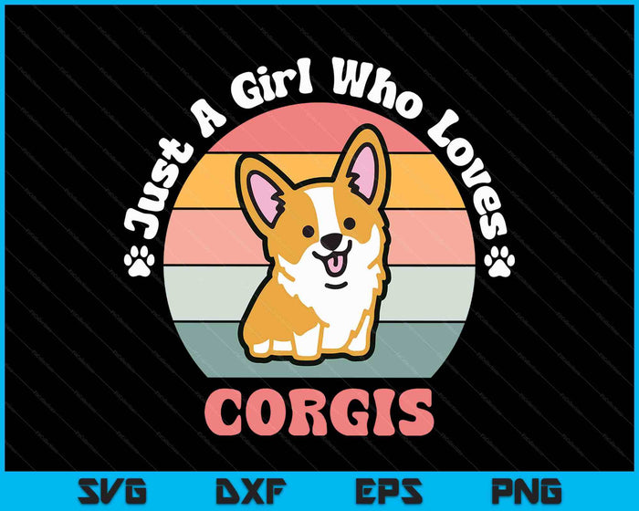 Just A Girl Who Loves Corgis Corgi Dog SVG PNG Digital Printable Files