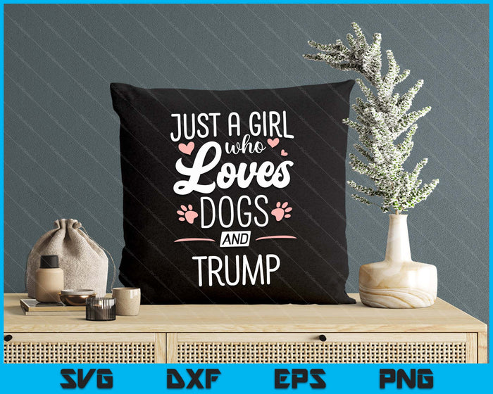 Just A Girl Who Loves Dogs And Trump Gift Dog Lover SVG PNG Digital Cutting File