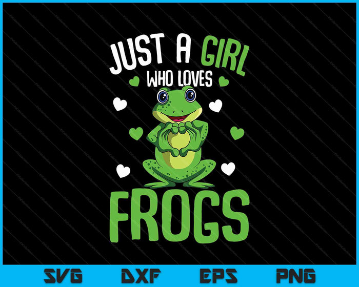 Just A Girl Who Loves Frogs Kids Girls Frog SVG PNG Digital Printable Files