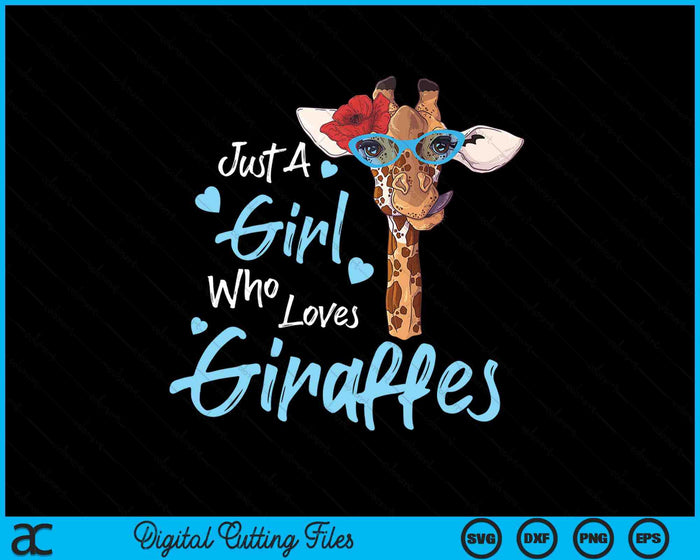 Just A Girl Who Loves Giraffe SVG PNG Digital Printable Files