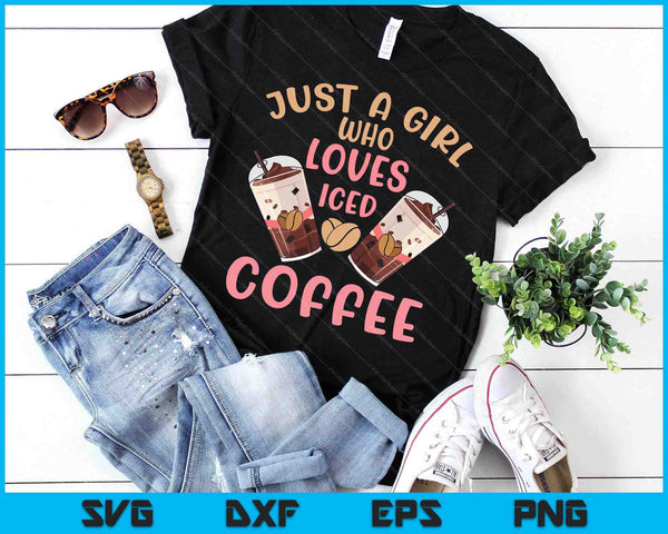 Just A Girl Who Loves Iced Coffee Cold Brew Cute Quote SVG PNG Digital Printable Files