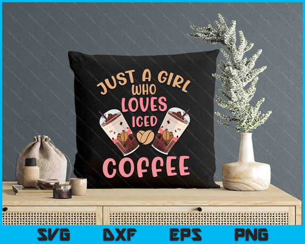 Just A Girl Who Loves Iced Coffee Cold Brew Cute Quote SVG PNG Digital Printable Files