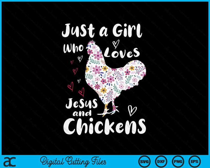 Just A Girl Who Loves Jesus And Chickens Whisperer SVG PNG Digital Cutting Files