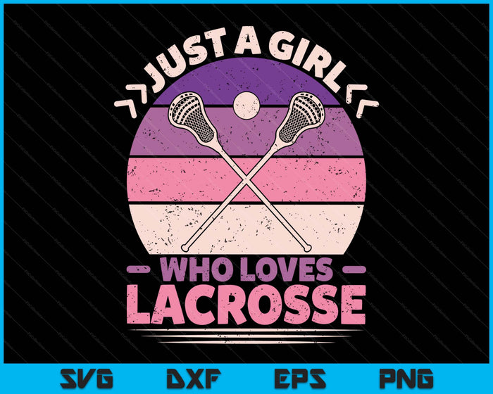 Just A Girl Who Loves Lacrosse Player Lax Lovers Lacrosse SVG PNG Digital Printable Files