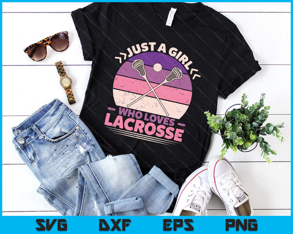 Just A Girl Who Loves Lacrosse Player Lax Lovers Lacrosse SVG PNG Digital Printable Files
