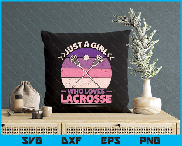 Just A Girl Who Loves Lacrosse Player Lax Lovers Lacrosse SVG PNG Digital Printable Files