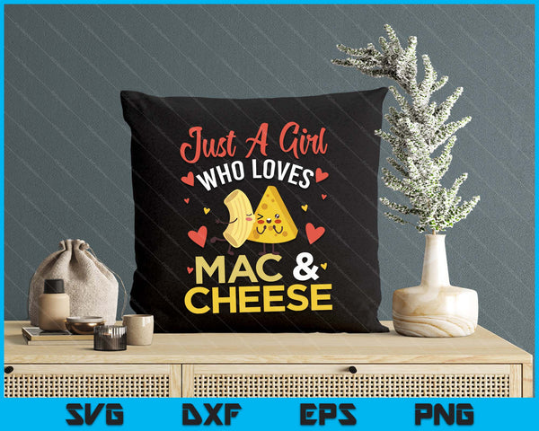 Just A Girl Who Loves Mac And Cheese SVG PNG Digital Printable Files