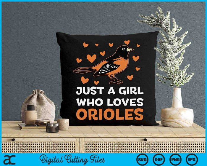 Just A Girl Who Loves Orioles Birds Oriole Lovers SVG PNG Digital Printable Files