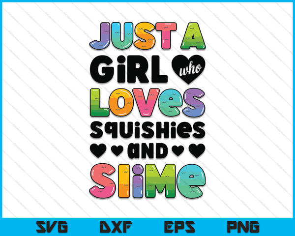 Just A Girl Who Loves Squishies And Slime Funny Kids Women SVG PNG Digital Cutting Files