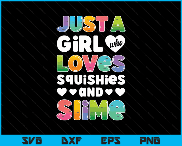 Just A Girl Who Loves Squishies And Slime Funny Kids Women SVG PNG Digital Cutting Files