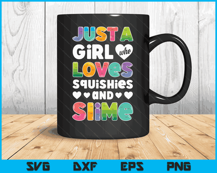 Just A Girl Who Loves Squishies And Slime Funny Kids Women SVG PNG Digital Cutting Files