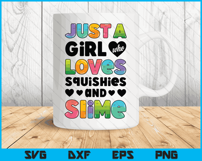 Just A Girl Who Loves Squishies And Slime Funny Kids Women SVG PNG Digital Cutting Files