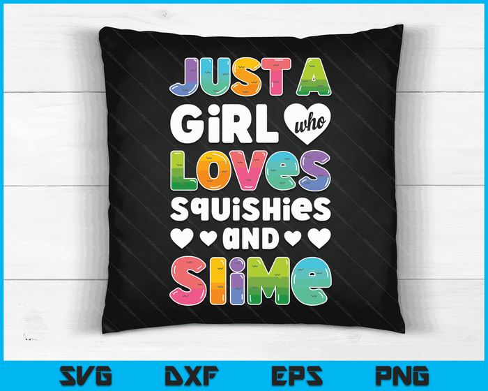 Just A Girl Who Loves Squishies And Slime Funny Kids Women SVG PNG Digital Cutting Files