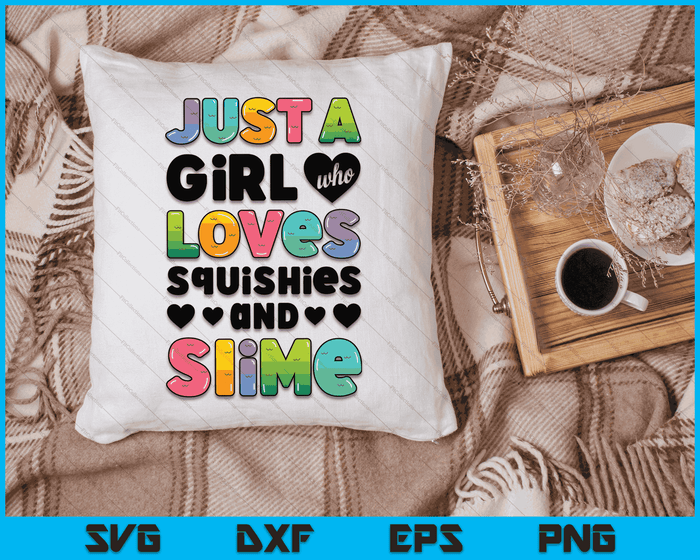 Just A Girl Who Loves Squishies And Slime Funny Kids Women SVG PNG Digital Cutting Files