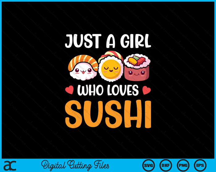 Just A Girl Who Loves Sushi SVG PNG Digital Printable Files