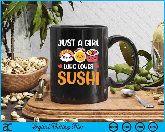 Just A Girl Who Loves Sushi SVG PNG Digital Printable Files