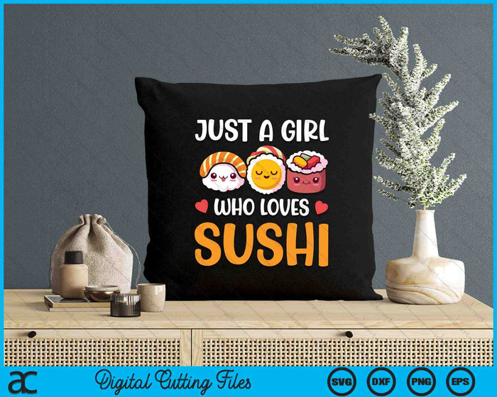Just A Girl Who Loves Sushi SVG PNG Digital Printable Files