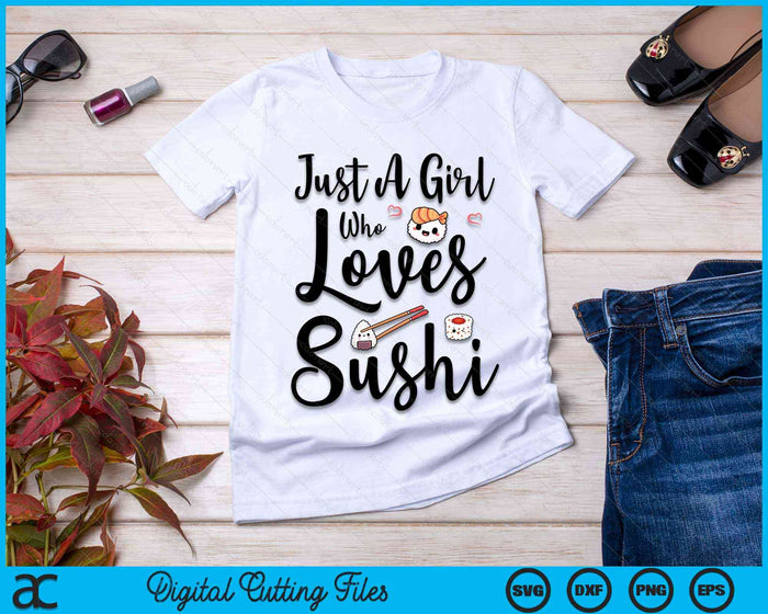 Just A Girl Who Loves Sushi Cute Kawaii Sushi SVG PNG Digital Cutting Files