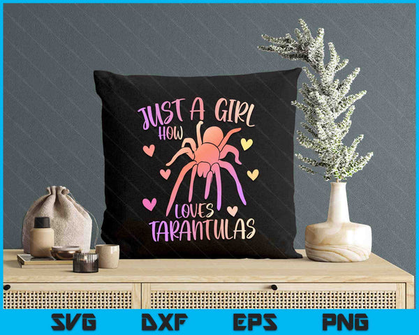 Just A Girl Who Loves Tarantulas - Spider Lover Tarantula SVG PNG Digital Printable Files