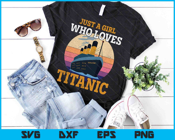 Gewoon een meisje dat houdt van Titanic boot Titanic meisjes vrouw SVG PNG digitale snijbestanden