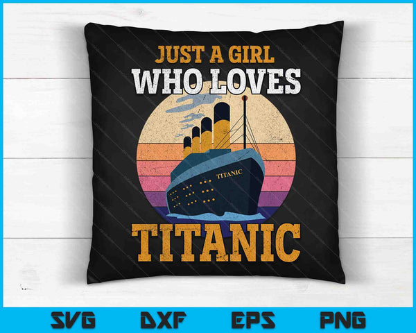Gewoon een meisje dat houdt van Titanic boot Titanic meisjes vrouw SVG PNG digitale snijbestanden