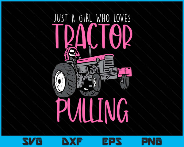 Just a girl who loves tractor pulling power tractorpulling SVG PNG cut file for Cricut
