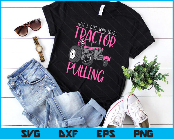 Just A Girl Who Loves Tractor Pulling Power Tractorpulling SVG PNG Digital Printable Files