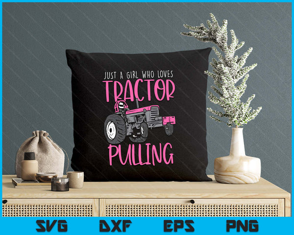 Just A Girl Who Loves Tractor Pulling Power Tractorpulling SVG PNG Digital Printable Files