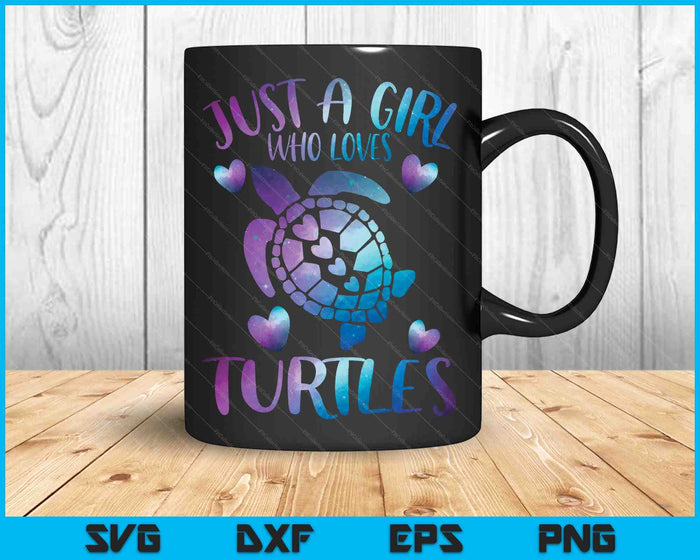 Just A Girl Who Loves Turtles Galaxy Space Sea Turtle Lover SVG PNG Digital Cutting Files